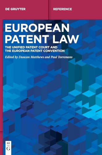 European Patent Law: The Unified Patent Court and the European Patent Convention (De Gruyter Handbuch) von De Gruyter
